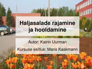 haljasalade rajamine ja hooldamine