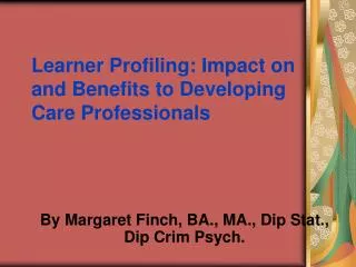 Learner Profiling: Impact on and Benefits to Developing Care Professionals