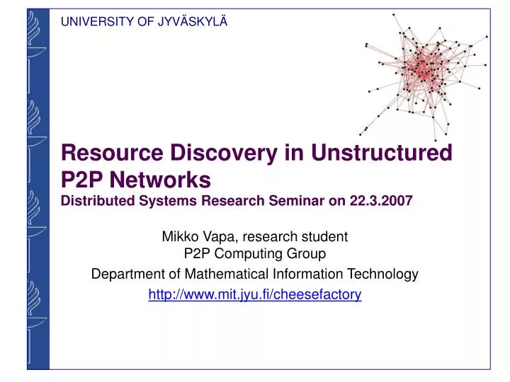 resource discovery in unstructured p2p networks distributed systems research seminar on 22 3 2007