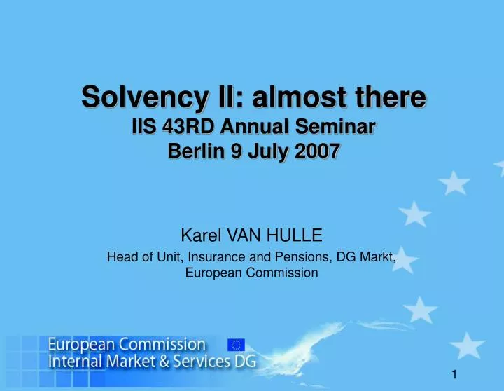 solvency ii almost there iis 43rd annual seminar berlin 9 july 2007