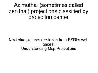 Azimuthal (sometimes called zenithal) projections classified by projection center