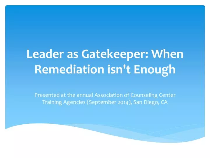leader as gatekeeper when remediation isn t enough