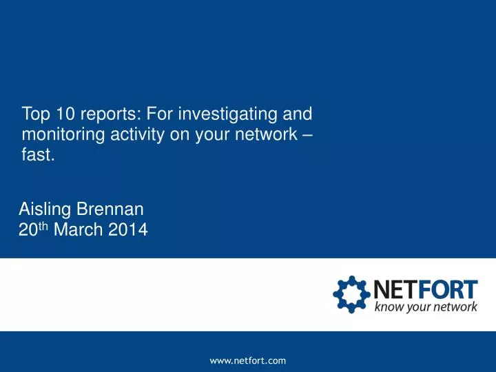 top 10 reports for investigating and monitoring activity on your network fast