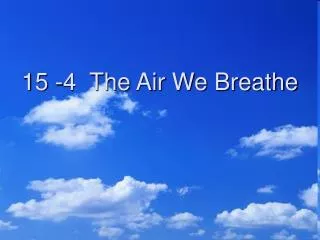 15 -4 The Air We Breathe