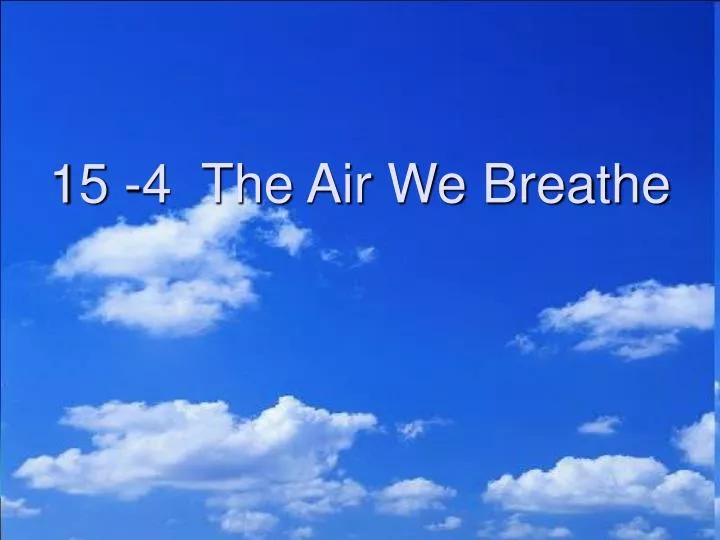 15 4 the air we breathe