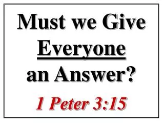 Must we Give Everyone an Answer? 1 Peter 3:15