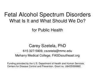 Fetal Alcohol Spectrum Disorders What Is It and What Should We Do? f or Public Health