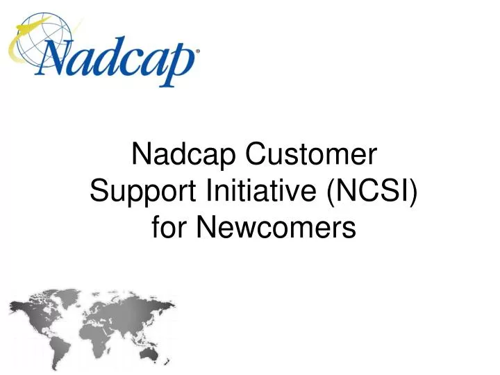 nadcap customer support initiative ncsi for newcomers