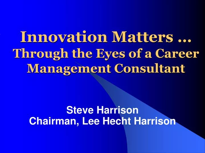 innovation matters through the eyes of a career management consultant