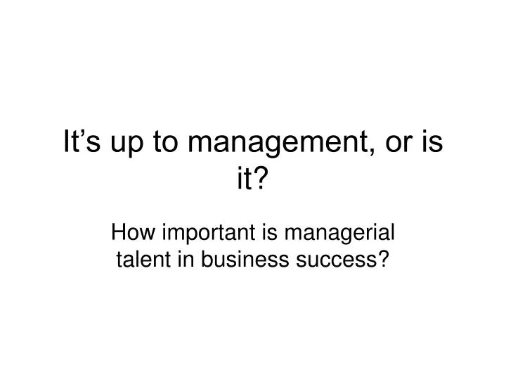it s up to management or is it