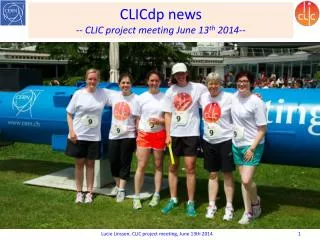 CLICdp news -- CLIC project meeting June 13 th 2014--