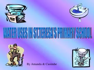 WATER USES IN ST.TERESA'S PRIMARY SCHOOL