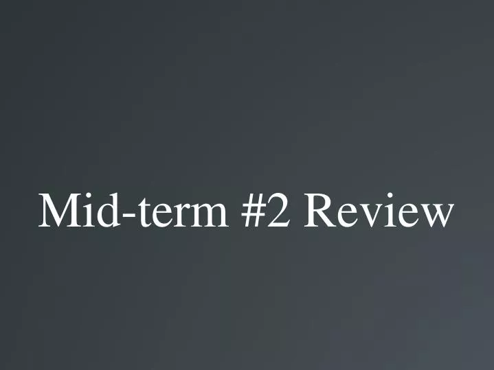 mid term 2 review