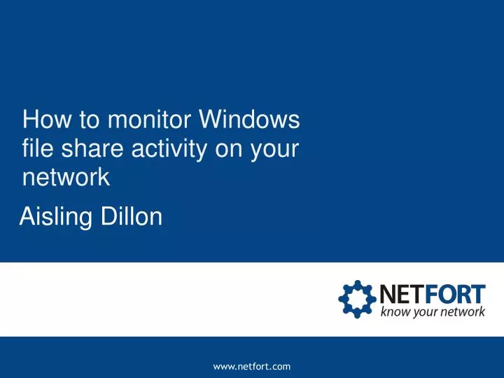 how to monitor windows file share activity on your network
