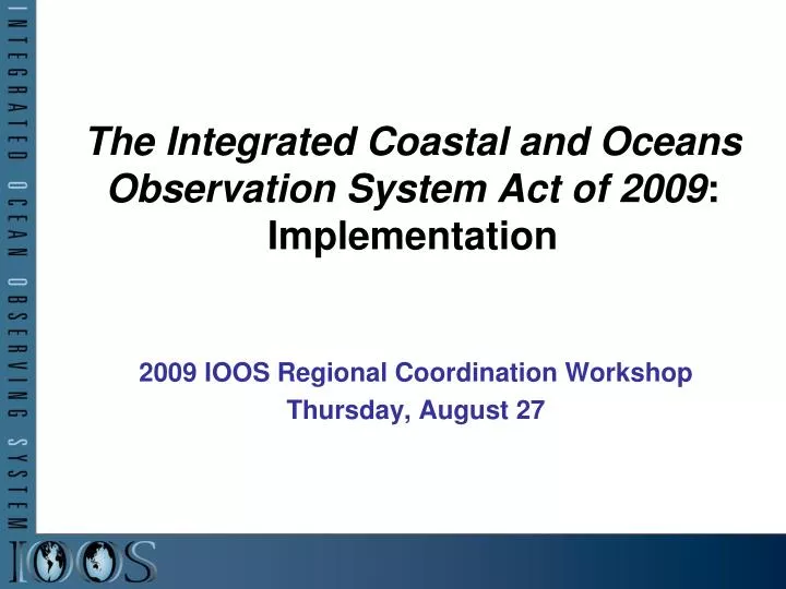 the integrated coastal and oceans observation system act of 2009 implementation