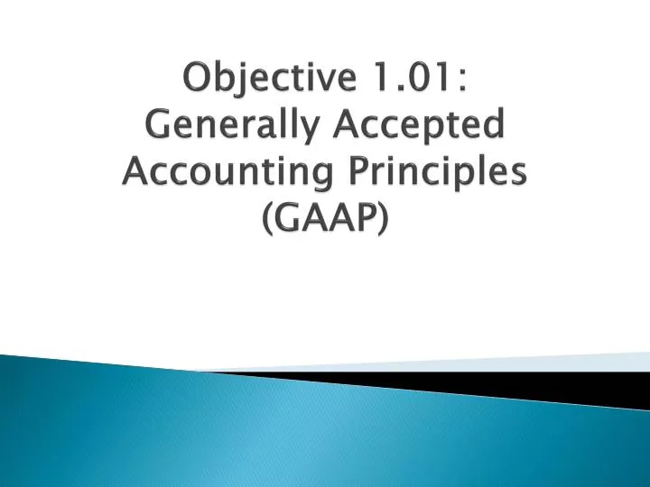 objective 1 01 generally accepted accounting principles gaap