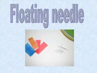 Floating needle