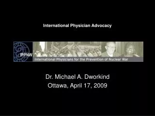 Dr. Michael A. Dworkind Ottawa, April 17, 2009