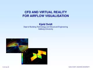 CFD AND VIRTUAL REALITY FOR AIRFLOW VISUALISATION Kjeld Svidt