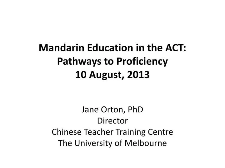 mandarin education in the act pathways to proficiency 10 august 2013