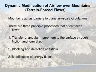 Dynamic Modification of Airflow over Mountains 		 (Terrain-Forced Flows)