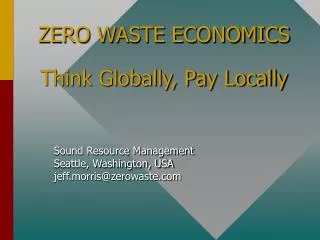 ZERO WASTE ECONOMICS Think Globally, Pay Locally