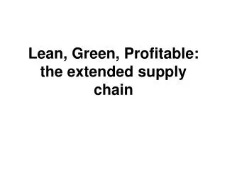 Lean, Green, Profitable: the extended supply chain