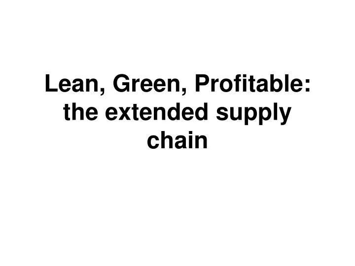 lean green profitable the extended supply chain