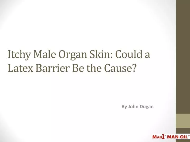 itchy male organ skin could a latex barrier be the cause