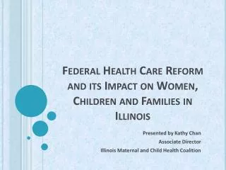 Federal Health Care Reform and its Impact on Women, Children and Families in Illinois