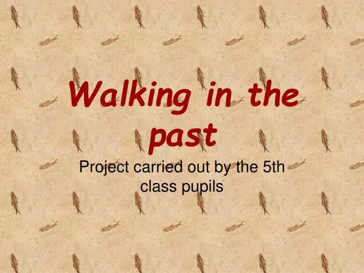 walking in the past