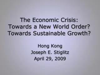 The Economic Crisis: Towards a New World Order? Towards Sustainable Growth?