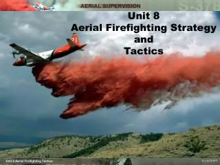 Unit 8 Aerial Firefighting Strategy and Tactics