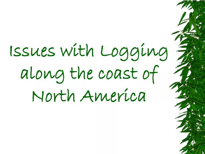 issues with logging along the coast of north america