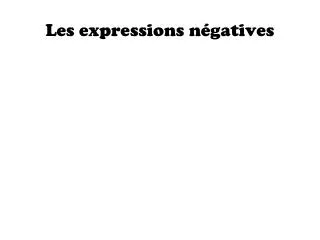 les expressions n gatives
