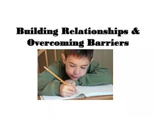Building Relationships &amp; Overcoming Barriers
