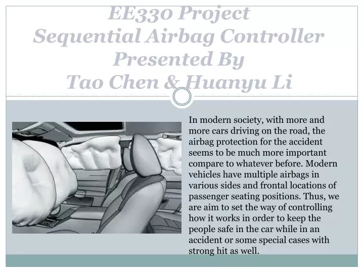ee330 project sequential airbag controller presented by tao chen huanyu li