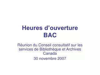 heures d ouverture bac
