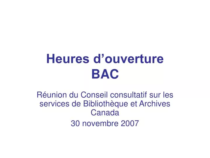 heures d ouverture bac