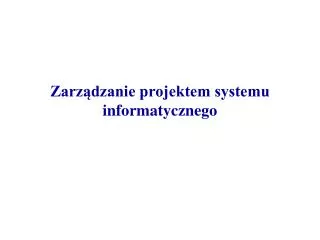 zarz dzanie projektem systemu informatycznego