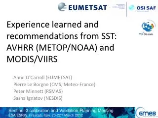 Experience learned and recommendations from SST: AVHRR (METOP/NOAA) and MODIS/VIIRS