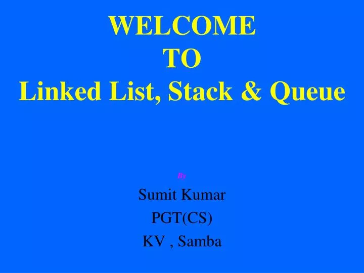 welcome to linked list stack queue