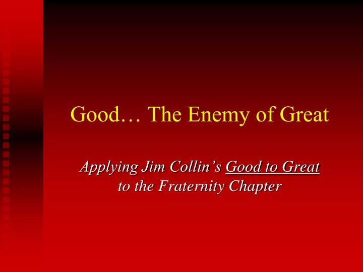 good the enemy of great