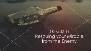 Rescuing your Miracle from the Enemy
