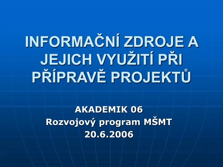 informa n zdroje a jejich vyu it p i p prav projekt