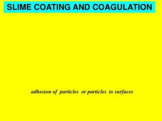 adhesion of particles or particles to surfaces