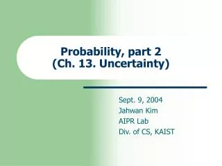 Probability, part 2 (Ch. 13. Uncertainty)