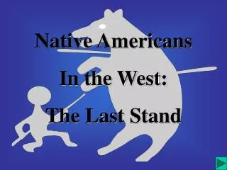 Native Americans In the West: The Last Stand