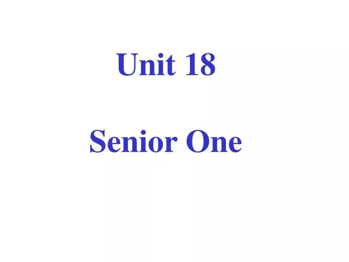 unit 18 senior one