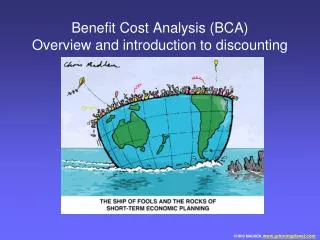 Benefit Cost Analysis (BCA) Overview and introduction to discounting